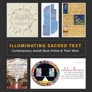 New Library Exhibition: Illuminating Sacred Text: Contemporary Jewish Book Artists and Their Work